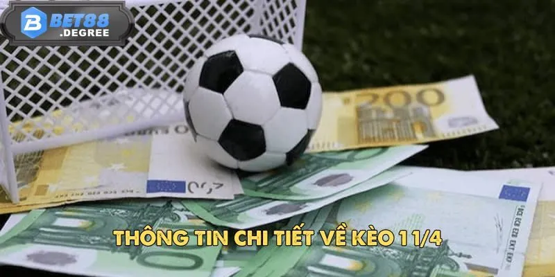 Kèo 1 1/4 Và Những Chiến Lược Đặt Cược Từ Các Chuyên Gia 2 Thông tin chi tiết về kèo 1 1/4