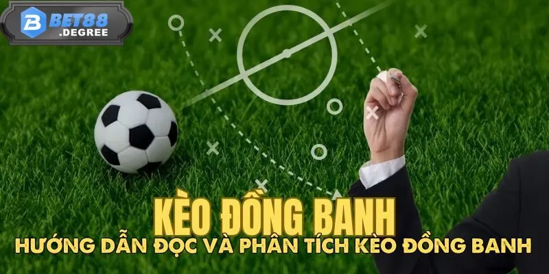 Kèo Đồng Banh - Mẹo Chơi Kèo Hòa Hiệu Quả Nhất 3 Hướng dẫn đọc và phân tích kèo đồng banh
