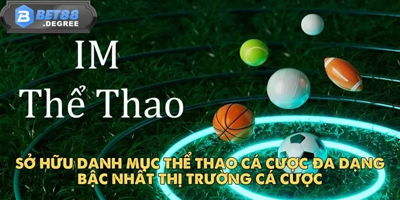 IM Thể Thao - Địa Điểm Cá Cược Hàng Đầu Tại Bet88 3 Sở hữu danh mục thể thao cá cược đa dạng bậc nhất thị trường cá cược