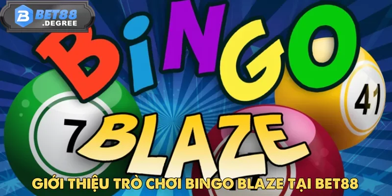 Bingo Blaze Tại Bet88 – Bùng Nổ Cảm Xúc Với Từng Ván Chơi 2 Bingo Blaze Tại Bet88 – Bùng Nổ Cảm Xúc Với Từng Ván Chơi
