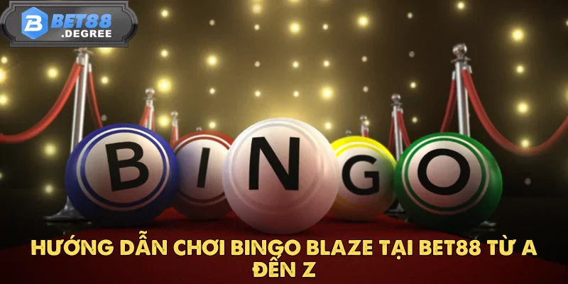 Bingo Blaze Tại Bet88 – Bùng Nổ Cảm Xúc Với Từng Ván Chơi 3 Bingo Blaze Tại Bet88 – Bùng Nổ Cảm Xúc Với Từng Ván Chơi