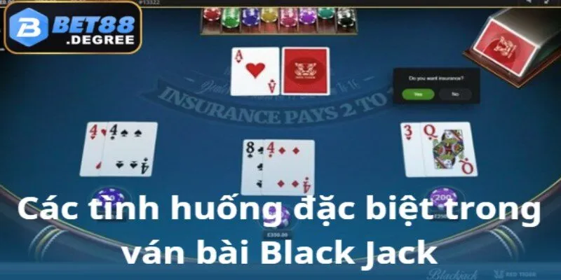 Black Jack – Game bài chiến thuật đắng cấp tại Bet88 3 Tình huống thường gặp và cách xử lý trong Black Jack