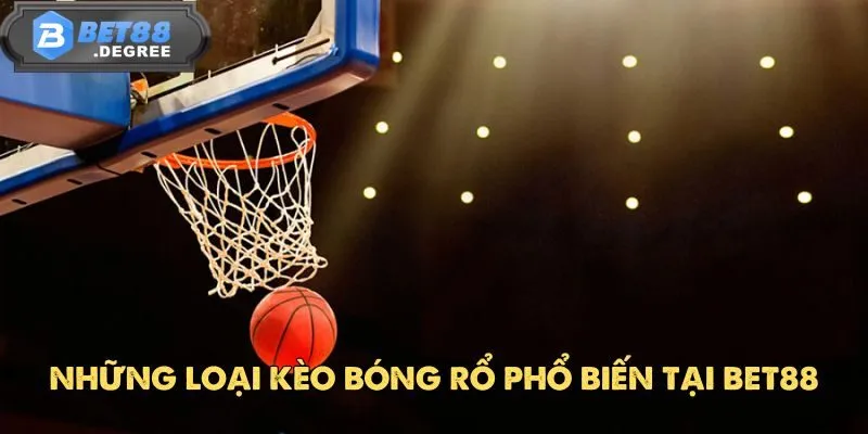 Bóng Rổ BET88 - Thống Lĩnh Sân Chơi Cá Cược Thể Thao 4 Những loại kèo bóng rổ phổ biến tại BET88