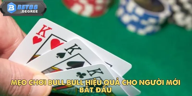 Bull Bull – Trò Chơi Bài Đỉnh Cao Chinh Phục Mọi Cược Thủ 5 Mẹo chơi Bull Bull hiệu quả cho người mới bắt đầu