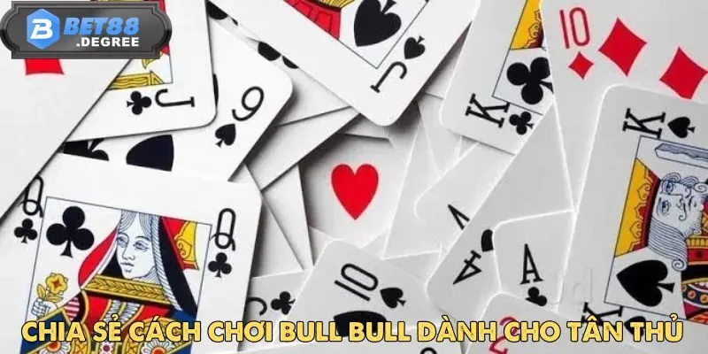 Bull Bull – Trò Chơi Bài Đỉnh Cao Chinh Phục Mọi Cược Thủ 4 Chia sẻ cách chơi Bull Bull dành cho tân thủ