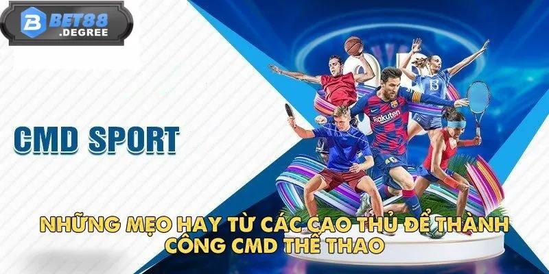 CMD Thể Thao – Nền Tảng Cá Cược Thể Thao Hàng Đầu 5 Những mẹo hay từ các cao thủ để thành công CMD Thể Thao