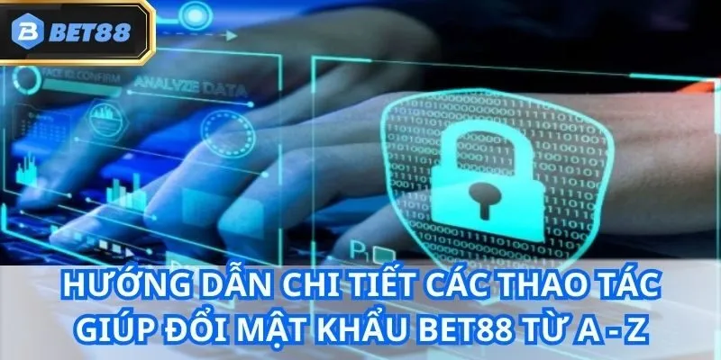 Đổi Mật Khẩu Bet88 - Hướng Dẫn Chi Tiết Từ A - Z Cho Newbie 2 Hướng dẫn chi tiết các thao tác giúp đổi mật khẩu Bet88 từ A - Z