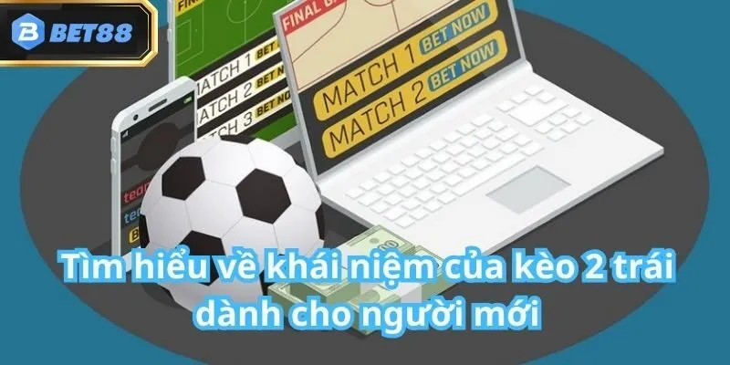 Kèo 2 Trái Bet88 Là Gì? Cách Chơi, Đặc Điểm & Mẹo Cược 2 Kèo 2 Trái Bet88 Là Gì? Cách Chơi, Đặc Điểm & Mẹo Cược