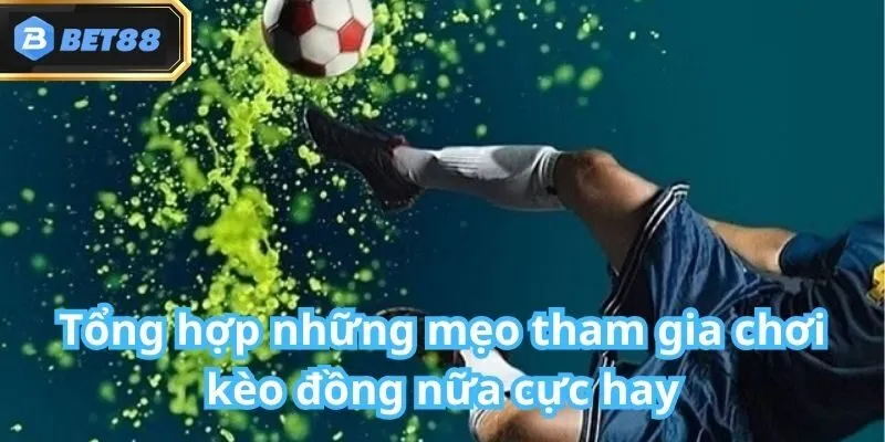 Kèo Đồng Nửa Bet88 Là Gì? Hướng Dẫn Cách Chơi Cực Hay 5 Kèo Đồng Nửa Bet88 Là Gì? Hướng Dẫn Cách Chơi Cực Hay
