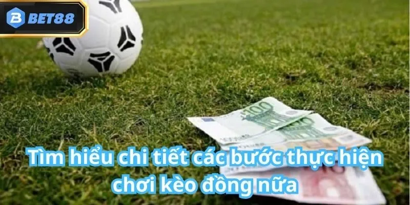 Kèo Đồng Nửa Bet88 Là Gì? Hướng Dẫn Cách Chơi Cực Hay 3 Kèo Đồng Nửa Bet88 Là Gì? Hướng Dẫn Cách Chơi Cực Hay