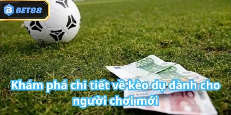 Kèo Dụ Bet88: Giới Thiệu Cách Chơi Siêu Chi Tiết 2025 2 Kèo Dụ Bet88: Giới Thiệu Cách Chơi Siêu Chi Tiết 2025
