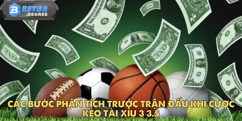 Các Bước Phân Tích Trước Khi Vào Kèo Tài Xỉu 3 3.5 Tại Bet88 4 Các Bước Phân Tích Trận Đấu Trước Khi Cược Kèo Tài Xỉu 3 3.5 Tại Bet88