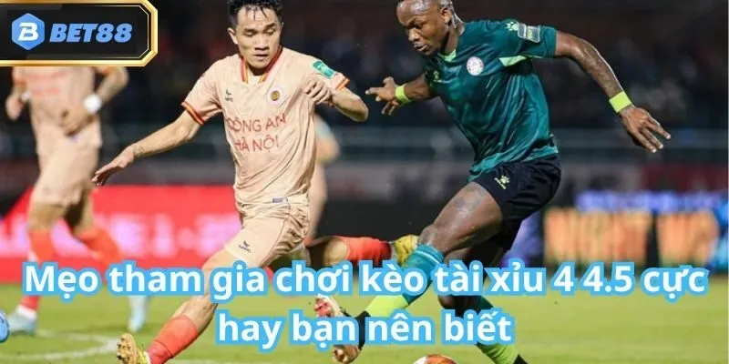 Kèo tài xỉu 4 4.5 tại Bet88: Cách chơi, mẹo hay cho tân thủ 5 Kèo tài xỉu 4 4.5 tại Bet88: Cách chơi, mẹo hay cho tân thủ