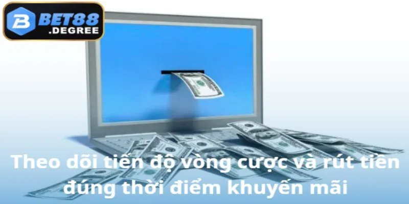 Kiểm tra quá trình hoàn thành cược và thực hiện rút thưởng vào lúc phù hợp.