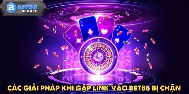 Giải Pháp Khi Link Vào Bet88 Bị Chặn 3 Giải Pháp Khi Link Vào Bet88 Bị Chặn