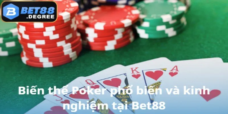 Poker – Thế giới chiến thuật và đẳng cấp tại Bet88 4 Tổng hợp thể loại poker nổi bật cùng bí quyết chơi