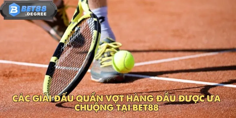 Quần Vợt BET88 - Nên Chọn Kèo Nào Khi Cá Cược 5 Các giải đấu quần vợt hàng đầu được ưa chuộng tại BET88
