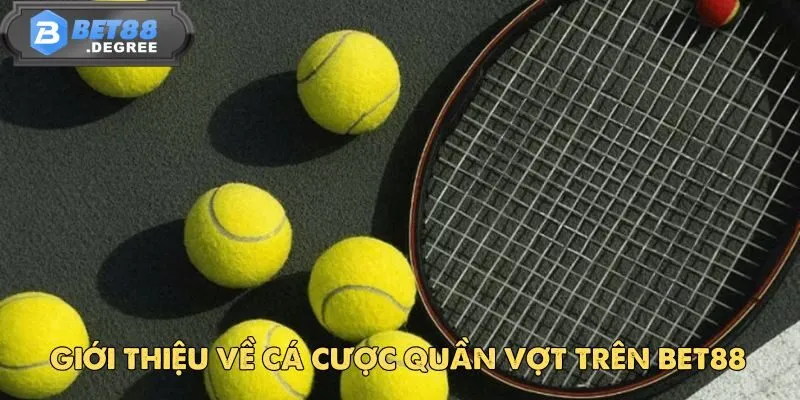 Quần Vợt BET88 - Nên Chọn Kèo Nào Khi Cá Cược 2 Giới thiệu về cá cược quần vợt trên BET88