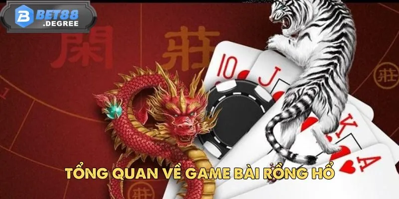 Rồng Hổ Bet88 – Trò Chơi Dễ Hiểu Và Căng Thẳng Từng Giây 2 Tổng quan về game bài Rồng Hổ