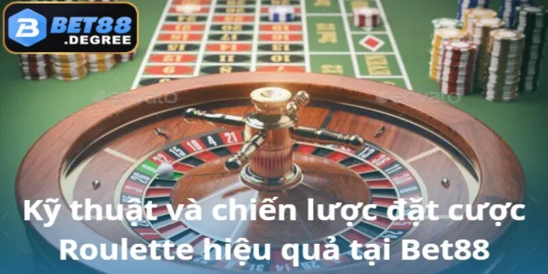 Roulette – Game hấp dẫn đầy kịch tính tại Bet88 3 Chiến lược chơi và mẹo đặt cược Roulette tối ưu