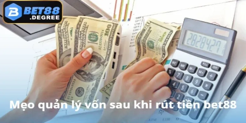 Bí quyết kiểm soát tài chính sau khi rút tiền bet88