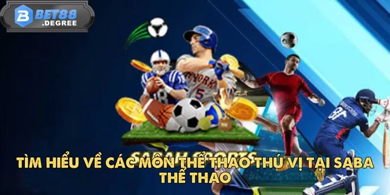 Saba Thể Thao – Điểm Đến Cá Cược Thể Thao Uy Tín Nhất 2025 4 Tìm hiểu về các môn thể thao thú vị tại Saba Thể Thao